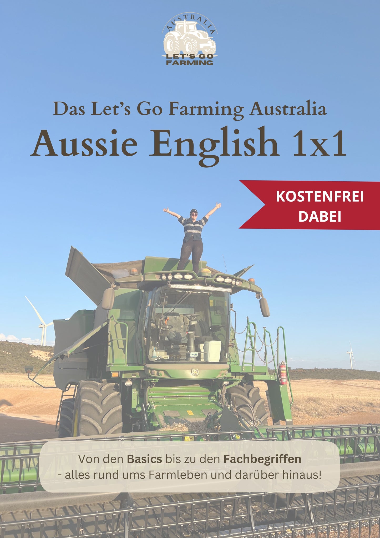 Einsteiger-Guide - Arbeiten auf Getreidefarmen in Australien ganz ohne Erfahrung! (E-Book)